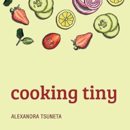 Cooking Tiny: A vegan cookbook for nomadic souls - Alexandra Tsuneta, Erik Tsuneta, Tina Lugo
