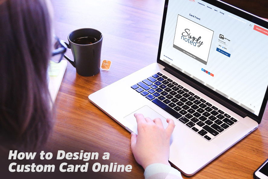 A woman using the Simply Noted custom card tool with the title How to Design a Custom Card Online.